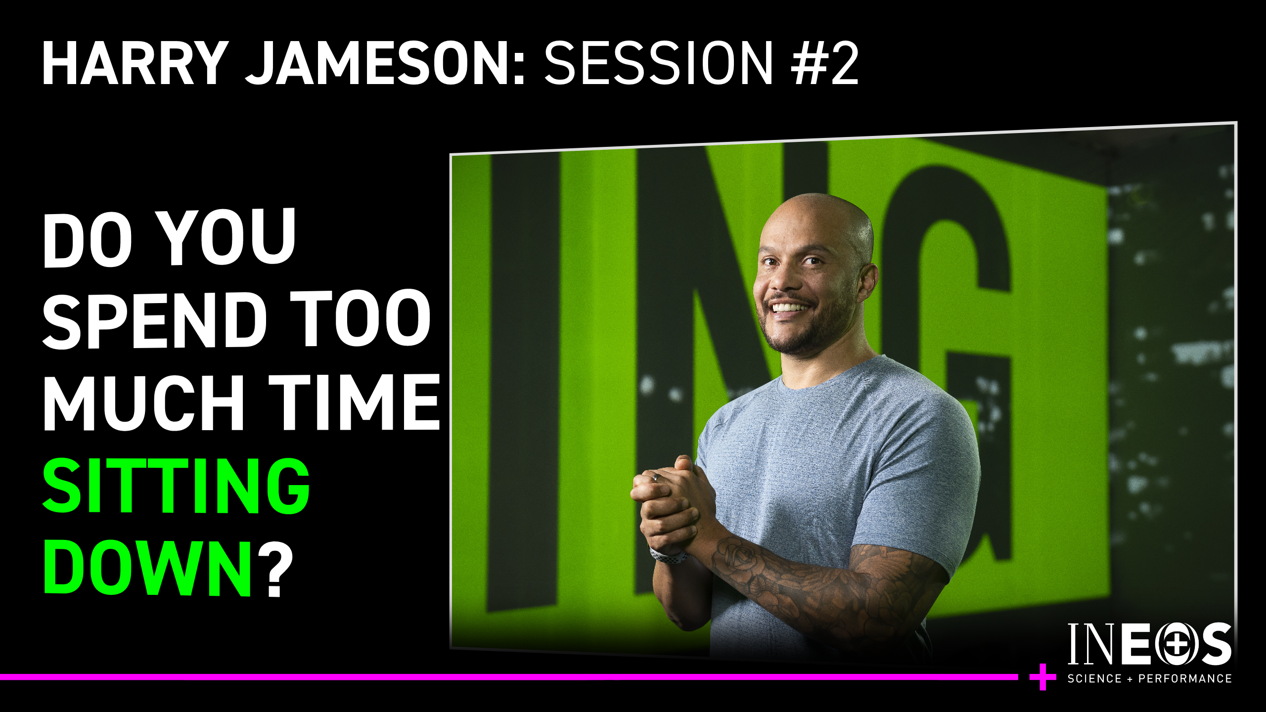 Harry Jameson Session #2: Do you spend too much time sitting down?